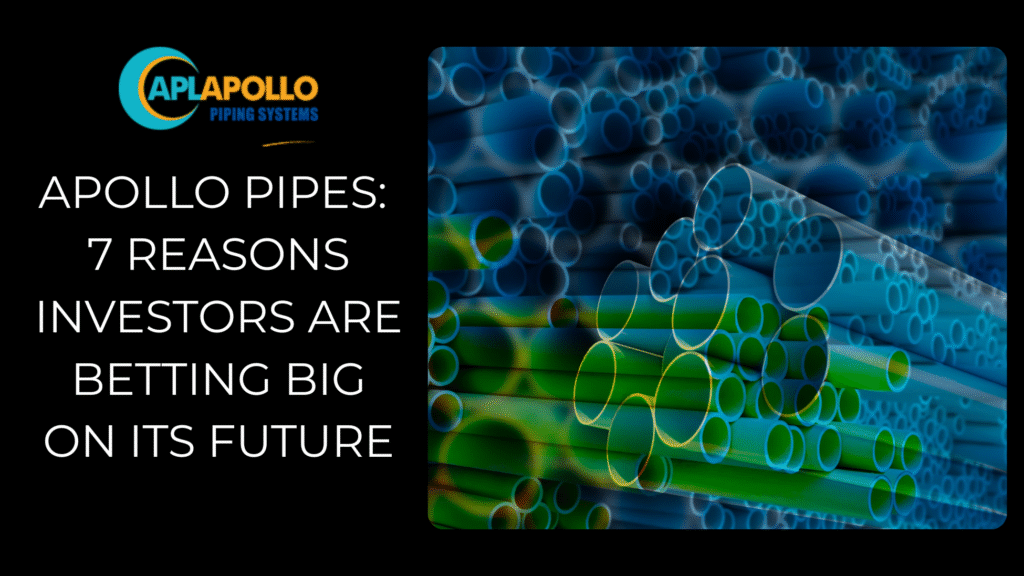 Apollo-Pipes-7-Reasons-Investors-Are-Betting-Big-on-Its-Future.